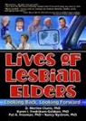 D. Merilee Clunis, Clunis D. Merilee, Karen I. Fredriksen-Goldsen, Fredriksen-Goldsen Karen I., Pat A. Freeman, Freeman Pat A.... - Lives of Lesbian Elders