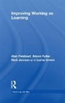 Alan Felstead, Alan (University of Cardiff Felstead, Felstead Alan, Alison Fuller, Fuller Alison, Nick Jewson... - Improving Working As Learning