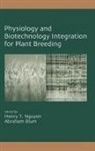 Henry T. (University of Missouri Nguyen, Henry T. Blum Nguyen, Nguyen T Nguyen, Nguyen T. Nguyen, Nguyen Henry T, Nguyen Henry T.... - Physiology and Biotechnology Integration for Plant Breeding
