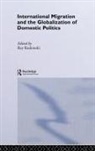 Rey Koslowski, Rey Koslowski, Koslowski Rey - International Migration and Globalization of Domestic Politics