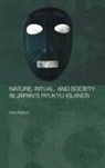 Arne (Oslo University Museum of Cultural He Rkkum, Arne Røkkum - Nature, Ritual, and Society in Japan''s Ryukyu Islands
