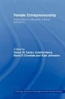 Nancy M Carter, Nancy M. Carter, Nancy M. Henry Carter, Colette Henry, Kate Johnston, Barra O Cinneide... - Female Entrepreneurship