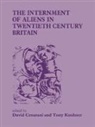 David Kushner Cesarani, David Cesarani, Tony Kushner - Internment of Aliens in Twentieth Century Britain