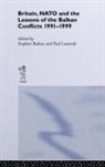 Stephen Latawski Badsey, Stephen Badsey, Badsey Stephen, Paul Latawski, Latawski Paul - Britain, Nato and the Lessons of the Balkan Conflicts, 1991 -1999
