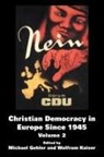 Michael Kaiser Gehler, Michael Gehler, Wolfram Kaiser - Christian Democracy in Europe Since 1945