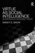 Nancy E Snow, Nancy E. Snow, Nancy E. (Marquette University Snow, Nancy E. (University of Kansas Snow, Snow Nancy E. - Virtue As Social Intelligence An Empirically Grounded Theory