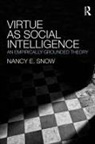 Nancy E Snow, Nancy E. Snow, Nancy E. (Marquette University Snow, Nancy E. (University of Kansas Snow, Snow Nancy E. - Virtue As Social Intelligence
