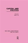 Roger King, Roger King - Capital and Politics Routledge Library Editions: Political Science