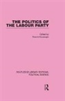 Dennis Kavanagh, Dennis Kavanagh, Kavanagh Dennis - Politics of the Labour Party Routledge Library Editions: Political