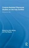 John Bayley Morley, Paul Bayley, Bayley Paul, John Morley - Corpus-Assisted Discourse Studies on the Iraq Conflict