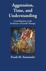 Frank M Staemmler, Frank M. Staemmler, Frank-M Staemmler, Frank-M. Staemmler - Aggression, Time, and Understanding