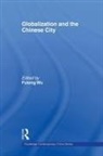 Fulong (University College London Wu, Fulong (University of Southampton Wu, Fulong Wu, Wu Fulong - Globalization and the Chinese City