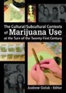 Andrew Golub, Andrew Golub, Golub Andrew - Cultural;subcultural Contexts of Marijuana Use At the Turn of the