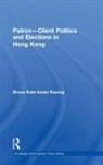 Bruce Kam-kwan Kwong - Patron-Client Politics and Elections in Hong Kong
