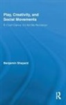 Elsayed S. E. Hafez Hafez, Hafez Elsayed S. E., Hafez Saad Dean, Benjamin Shepard - Play, Creativity, and Social Movements