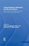 Yenkong (University of Manchester Ngangjoh-Hodu, Francis A.S.T. Matambalya, Yenkong Ngangjoh-Hodu, Ngangjoh-Hodu Yenkong - Trade Relations Between the Eu and Africa