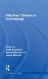 Keith (University of Kent Hayward, Keith Hayward, Hayward Keith, Shadd Maruna, Maruna Shadd, Jayne Mooney... - Fifty Key Thinkers in Criminology