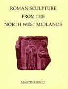 Martin ( Henig, Martin Henig, Henig Martin - Roman Sculpture From the North West Midlands