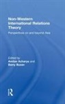 Amitav (American University Acharya, Amitav Buzan Acharya, Amitav Acharya, Barry Buzan - Non-Western International Relations Theory