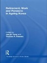 Jae-Jin (Yonsei University Yang, Thomas Klassen, Klassen Thomas, Jae-jin Yang, Yang Jae-Jin - Retirement, Work and Pensions in Ageing Korea
