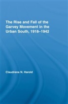 Claudrena N Harold, Claudrena N. Harold, Claudrena N. (University of Virginia Harold, Harold Claudrena N. - Rise and Fall of the Garvey Movement in the Urban South, 1918-1942