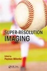 Peyman (University of California Milanfar, Peyman Milanfar, Milanfar Peyman - Super-Resolution Imaging