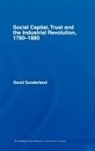 David Sunderland, David (University of Greenwich Busines Sunderland, Sunderland David - Social Capital, Trust and the Industrial Revolution