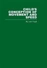 Jean Piaget - Child''s Conception of Movement and Speed