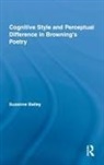 Suzanne Bailey, Bailey Suzanne - Cognitive Style and Perceptual Difference in Browning''s Poetry