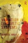 James A Walker, James A. Walker, James A. (La Trobe University Walker, James A. (York University Walker - Variation in Linguistic Systems