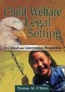 Thomas M O'Brien, Thomas M O''brien - Child Welfare in the Legal Setting
