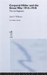 John F Williams - Corporal Hitler and the Great War 1914-1918