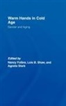 Nancy Shaw Folbre, Nancy Folbre, Folbre Nancy, Lois Shaw, Shaw Lois, Agneta Stark... - Warm Hands in Cold Age