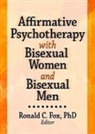 Ronald C. Fox, Fox Ronald C. - Affirmative Psychotherapy With Bisexual Women and Bisexual Men