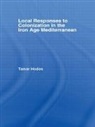 Tamar Hodos, Tamar (University of Bristol Hodos, Hodos Tamar - Local Responses to Colonization in the Iron Age Mediterranean