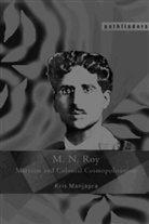 Kris Manjapra - M. N. Roy