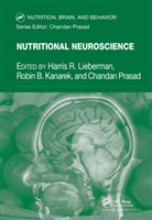 Harris R. (Usariem Lieberman, Robin B. Kanarek, Kanarek Robin B., Harris R. Lieberman, Lieberman Harris R., Chandan Prasad... - Nutritional Neuroscience