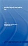 Jan Angstrom, Jan (Swedish Defence College Angstrom, Angstrom Jan, Isabelle Duyvesteyn, Duyvesteyn Isabelle - Rethinking the Nature of War