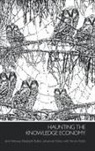 Elizabeth Bullen, Bullen Elizabeth, Johannah Fahey, Fahey Johannah, Jane Kenway, Jane (Monash University Kenway... - Haunting the Knowledge Economy