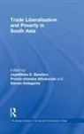 Prema-Chandra (Australian National Uni Athukorala, Prema-Chandra Athukorala, Jayatilleke S Bandara, Jayatilleke S. Bandara, Bandara Jayatilleke S., Saman Kelegama... - Trade Liberalisation and Poverty in South Asia
