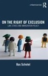 Bas Schotel, Schotel Bas - On the Right of Exclusion: Law, Ethics and Immigration Policy