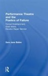Sara Jane Bailes, Sara Jane (University of Sussex Bailes - Performance Theatre and the Poetics of Failure