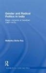 Mallarika Sinha Roy - Gender and Radical Politics in India