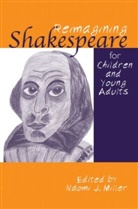 Naomi Miller, Miller Naomi - Reimagining Shakespeare for Children and Young Adults
