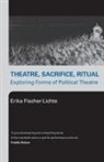 Erika Fischer-Lichte, Fischer-Lichte Erika, Germany - Theatre, Sacrifice, Ritual: Exploring Forms of Political Theatre