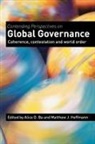 Alice D. Hoffmann Ba, Alice D Ba, Alice D. Ba, Matthew J Hoffmann, Matthew J. Hoffmann - Contending Perspectives on Global Governance