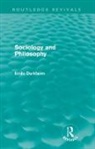 Emile Durkheim, Durkheim Emile - Sociology and Philosophy (Routledge Revivals)