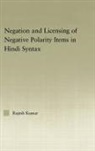 Rajesh Kumar - Syntax of Negation and the Licensing of Negative Polarity Items in