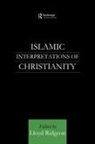 Lloyd Ridgeon, Ridgeon Lloyd - Islamic Interpretations of Christianity