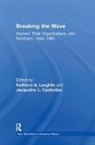 Kathleen A. Castledine Laughlin, Jacqueline Castledine, Castledine Jacqueline, Kathleen A. Laughlin, Laughlin Kathleen A. - Breaking the Wave: Women, Their Organizations, and Feminism, 1945-1985